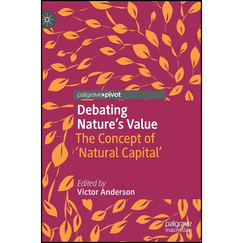 کتاب Debating Nature s Value اثر Victor Anderson انتشارات Palgrave Pivot