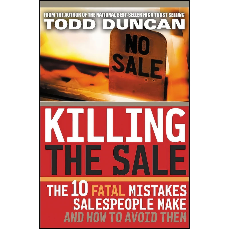 کتاب Killing the Sale  اثر Todd Duncan and Todd Duncan انتشارات Nelson Business