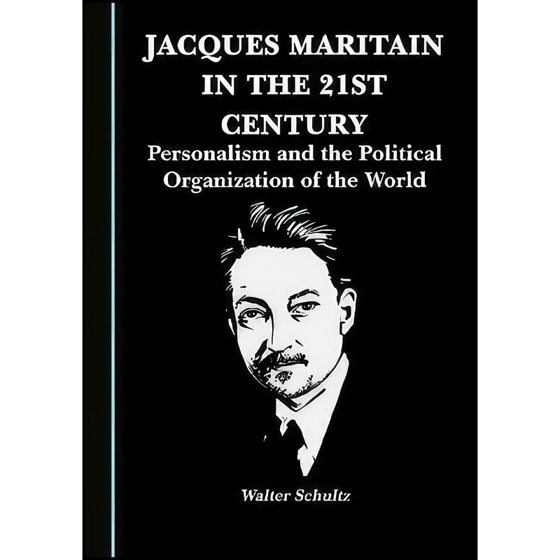 کتاب Jacques Maritain in the 21st Century اثر Walter Schultz انتشارات Cambridge Scholars Publishing