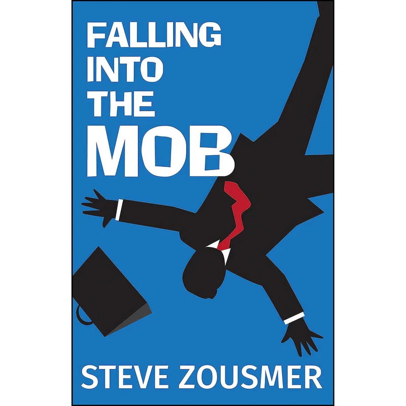 کتاب Falling into the Mob اثر Steven Zousmer انتشارات Permanent Press
