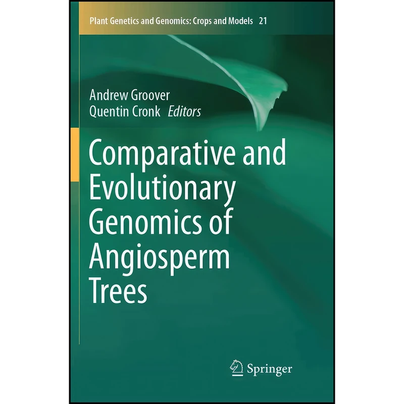 کتاب Comparative and Evolutionary Genomics of Angiosperm Trees  اثر Andrew Groover and Quentin Cronk انتشارات تازه ها