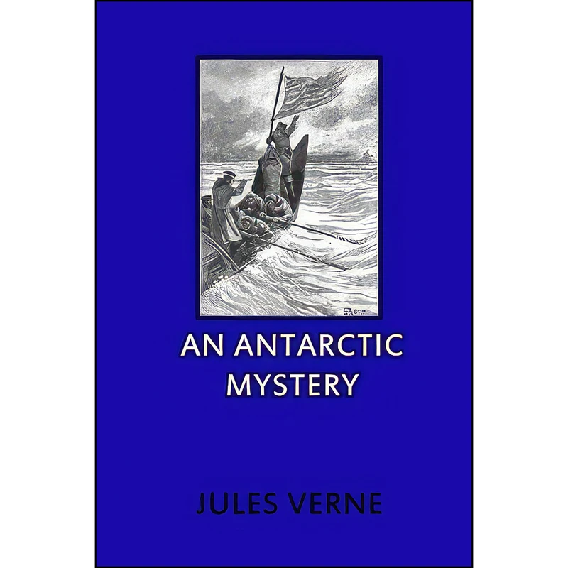 کتاب An Antarctic Mystery اثر Jules Verne and Jules Verne انتشارات تازه ها