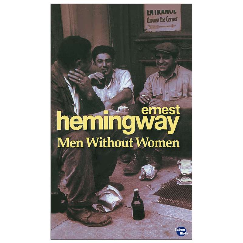 کتاب Men Without Women اثر Ernest Hemingway انتشارات زبان مهر