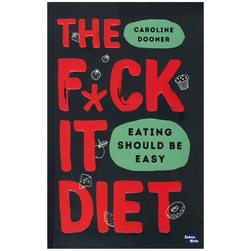 کتاب the fxck it Diet اثر Caroline Dooner انتشارات زبان مهر