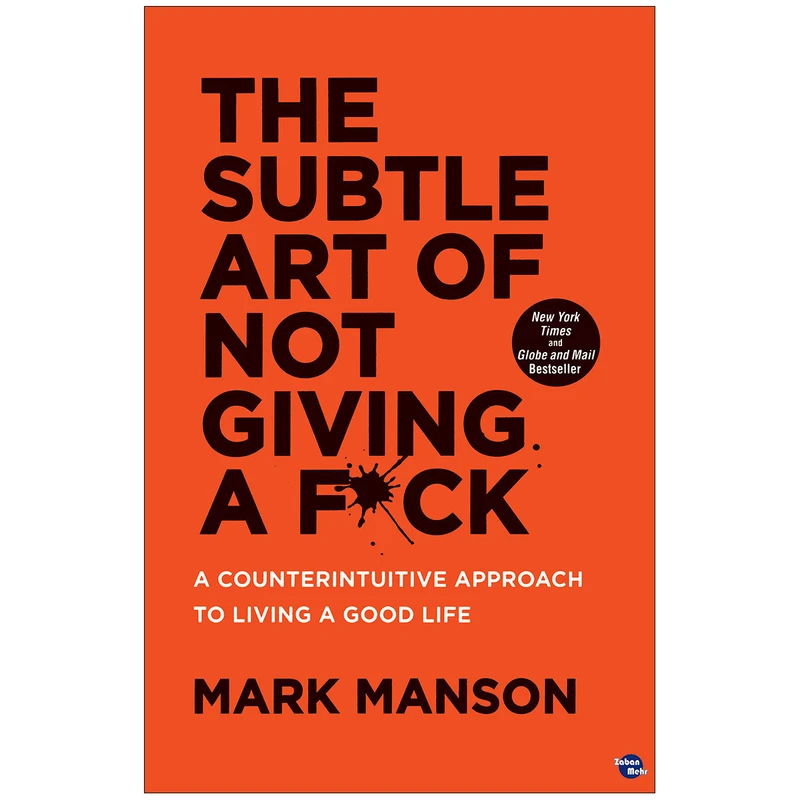 کتاب The Subtile Art of not Giving A Fxck اثر Mark Manson انتشارات زبان مهر