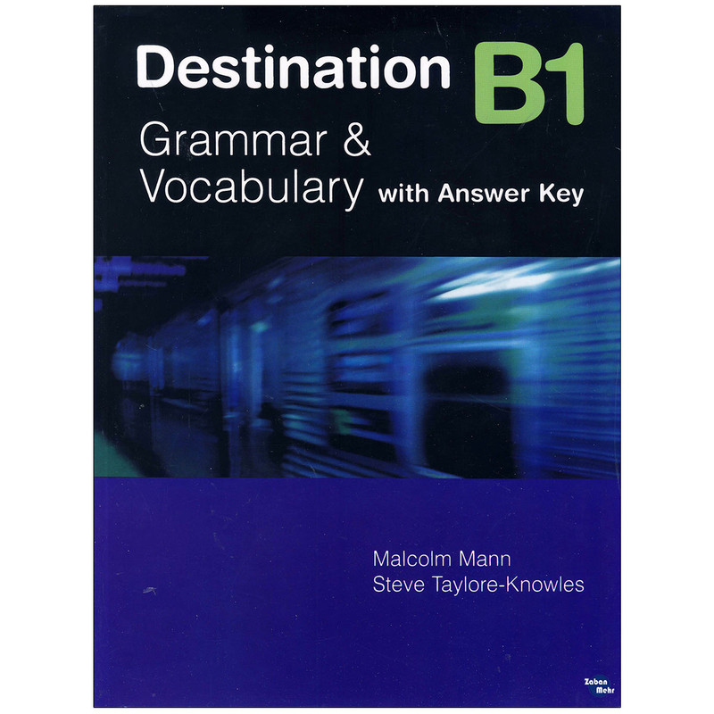 کتاب Destination B1 Grammar & Vocabulary اثر Malcolm Mann and Steve Taylore-Knowles انتشارات زبان مهر