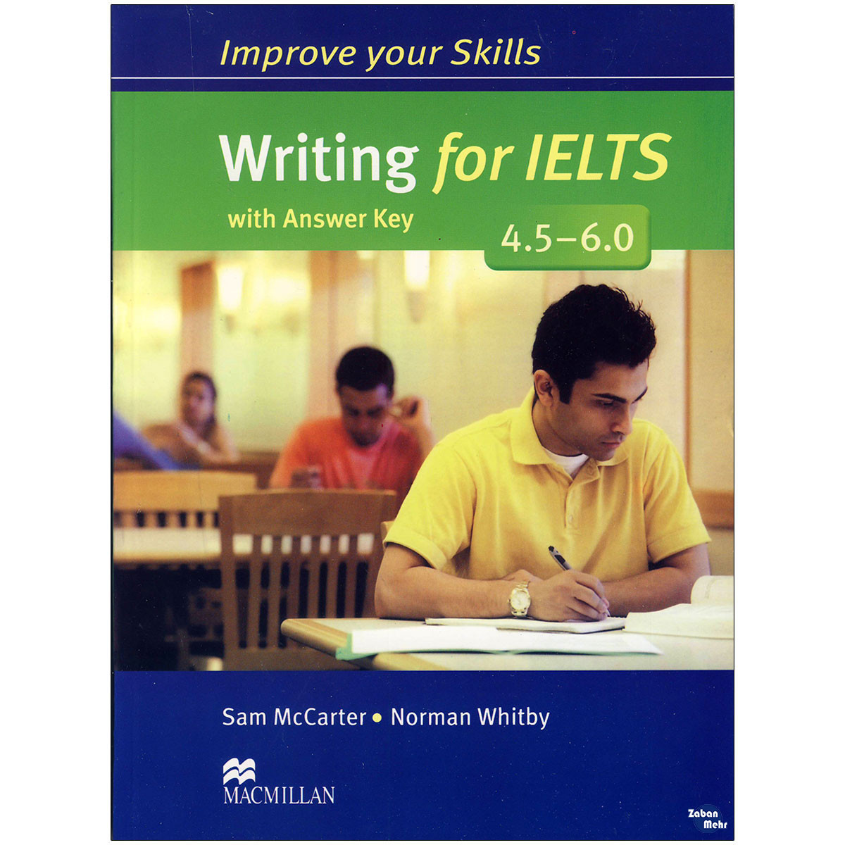 کتاب Improve Your Skills Writing for IELTS 4.5-6.0 اثر Sam McCarter and Norman Whitby انتشارات زبان مهر کتاب Improve Your Skills Writing for IELTS 4.5-6.0 اثر Sam McCarter and Norman Whitby انتشارات زبان مهر