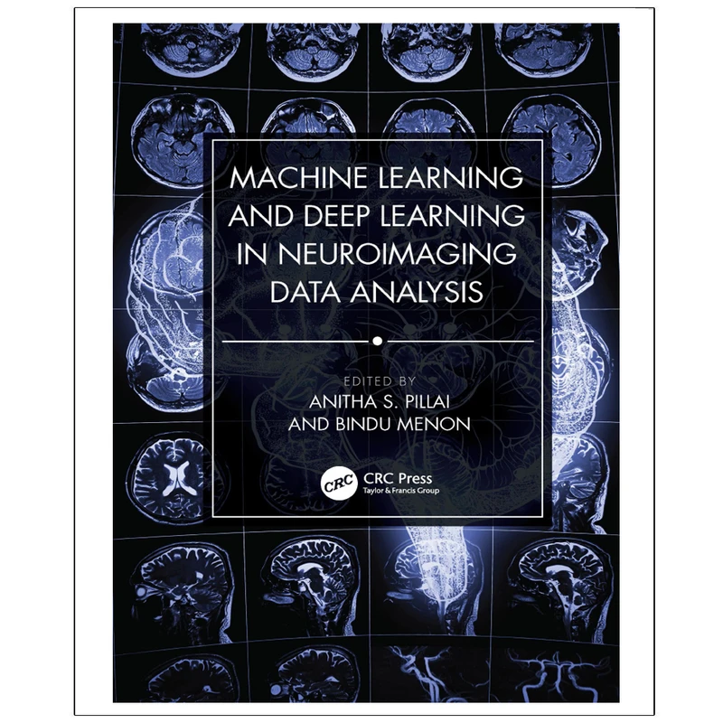 کتاب Machine  Learning  and  Deep  Learning  in  Neuroimaging  Data  Analysis اثر Anitha  S. Pillai  and  Bindu  Menon انتشارات رایان کاویان