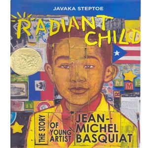 کتاب Radiant Child The Story of Young Artists Jean Michel Basquiat اثر Javaka Steptoe انتشارات Little Brown