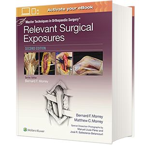  کتاب Master Techniques in Orthopaedic Surgery Relevant Surgical Exposures اثر Bernard F. Morrey انتشارات لیپین کات
