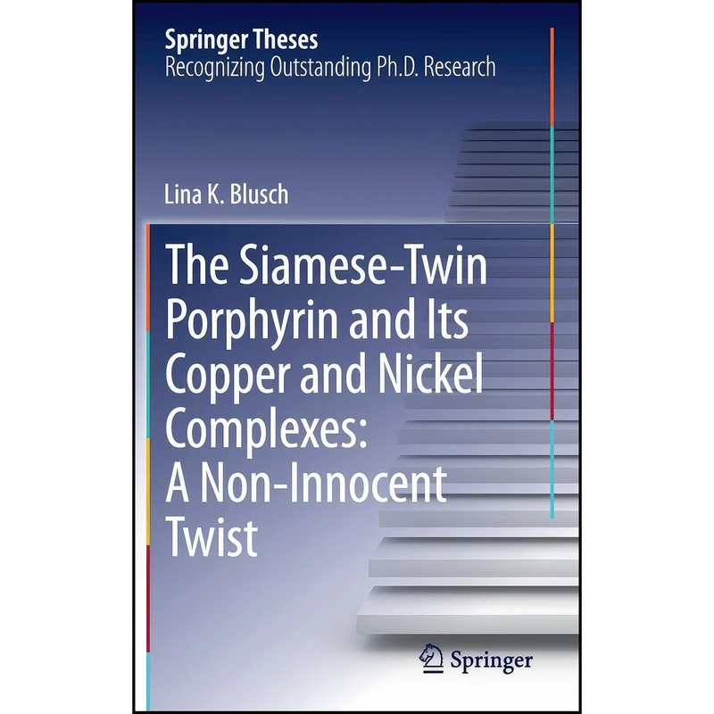 کتاب The Siamese-Twin Porphyrin and Its Copper and Nickel Complexes اثر Lina K. Blusch انتشارات Springer