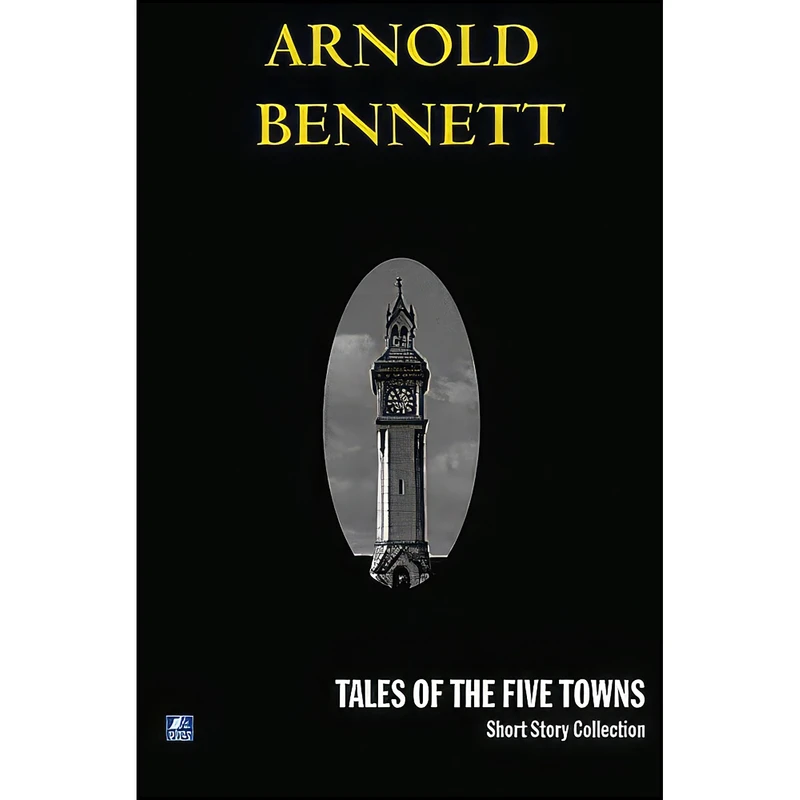 کتاب Tales Of The Five Towns  اثر Arnold Bennett انتشارات House of Stratus