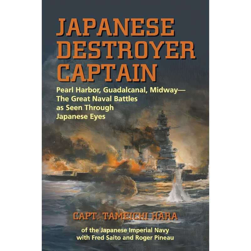 کتاب Japanese Destroyer Captain اثر Capt. Tameichi Hara and Fred Saito and Roger Pineau انتشارات Naval Institute Press