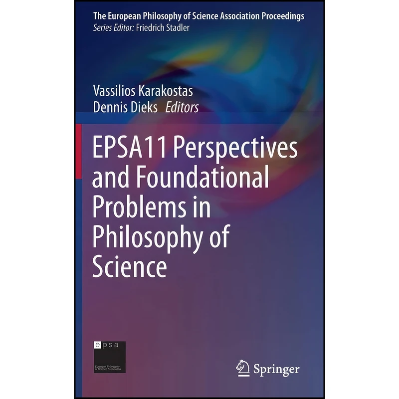 کتاب EPSA11 Perspectives and Foundational Problems in Philosophy of Science  اثر جمعي از نويسندگان انتشارات Springer