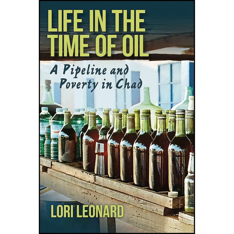 کتاب Life in the Time of Oil اثر Lori Leonard انتشارات Indiana University Press