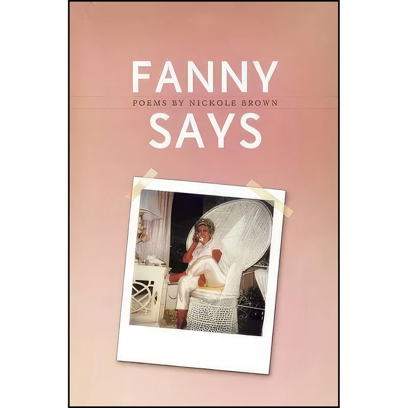 کتاب Fanny Says  اثر Nickole Brown انتشارات BOA Editions Ltd.