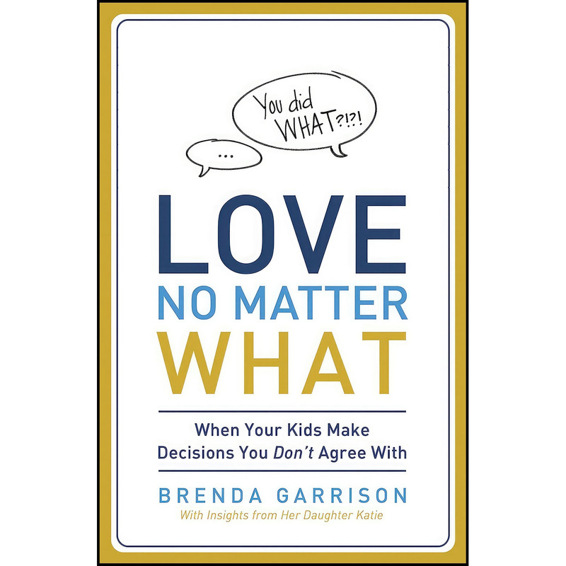 کتاب Love No Matter What اثر Brenda Garrison and Katie Garrison انتشارات Thomas Nelson