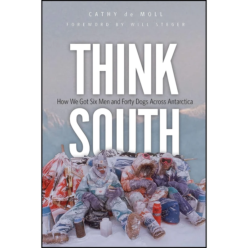 کتاب Think South اثر Cathy de Moll and Will Steger انتشارات Minnesota Historical Society Press
