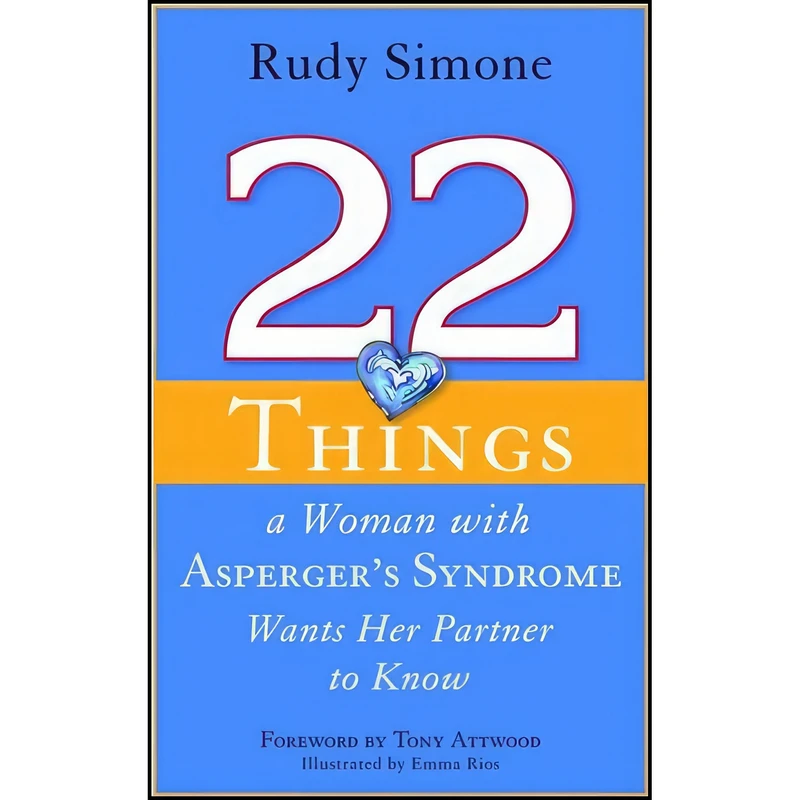 کتاب 22 Things a Woman with Asperger's Syndrome Wants Her Partner to Know اثر Rudy Simone انتشارات Jessica Kingsley Publishers Ltd