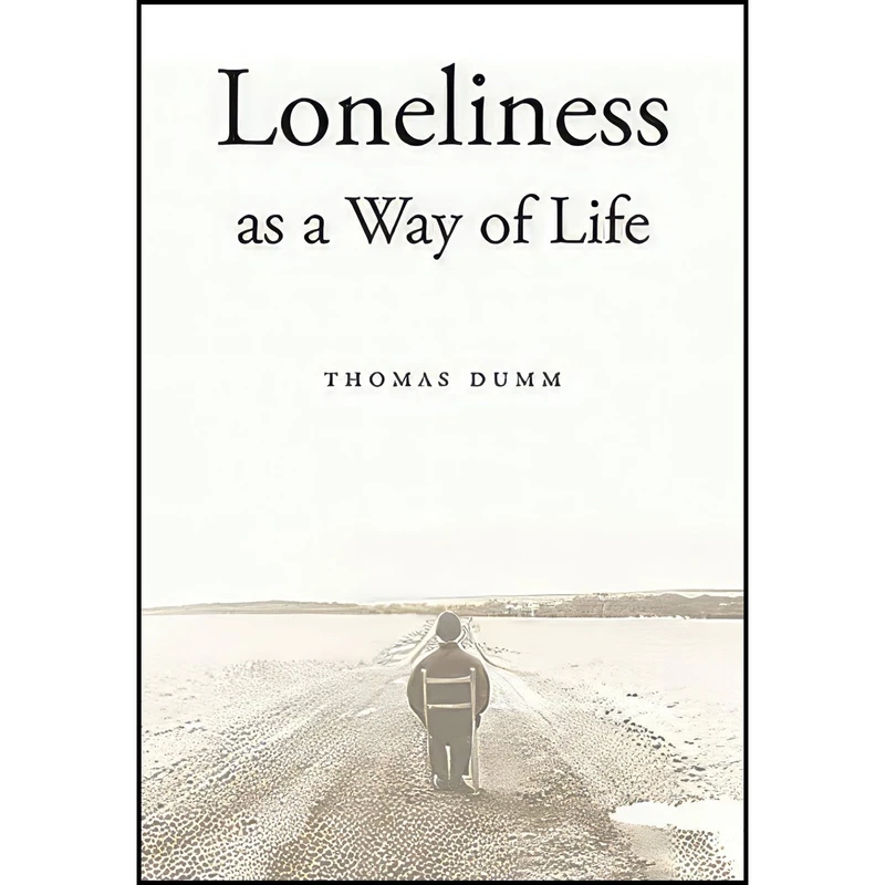 کتاب Loneliness as a Way of Life اثر Thomas L. Dumm انتشارات Harvard University Press