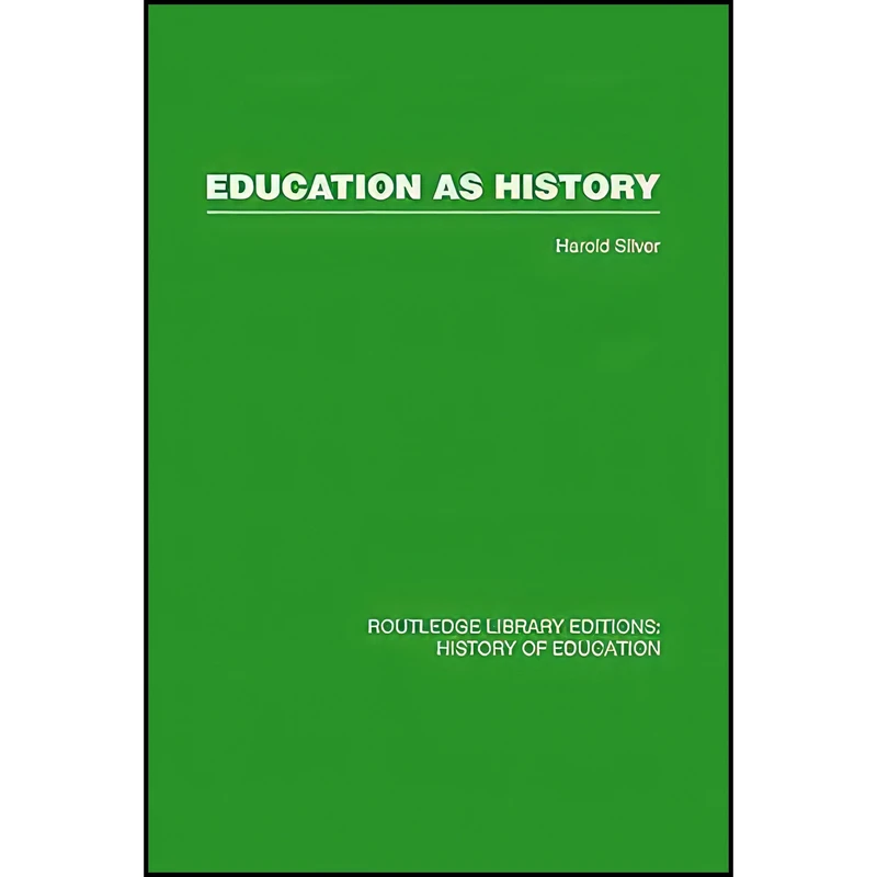 کتاب Education as History اثر Harold Silver انتشارات بله