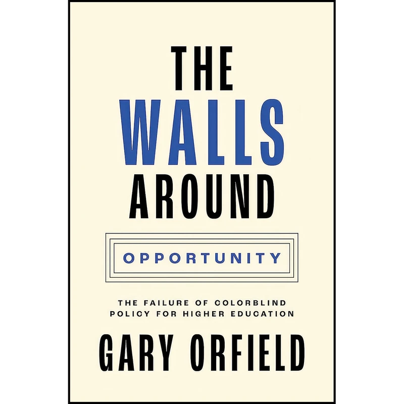 کتاب The Walls around Opportunity اثر Gary Orfield انتشارات Princeton University Press