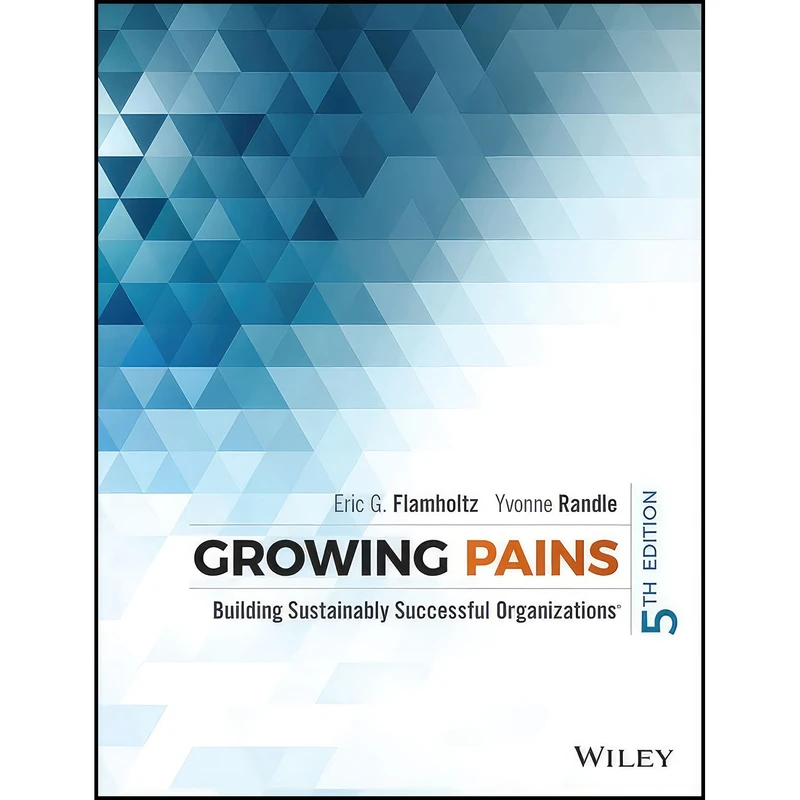کتاب Growing Pains اثر Eric G. Flamholtz and Yvonne Randle انتشارات Jossey-Bass