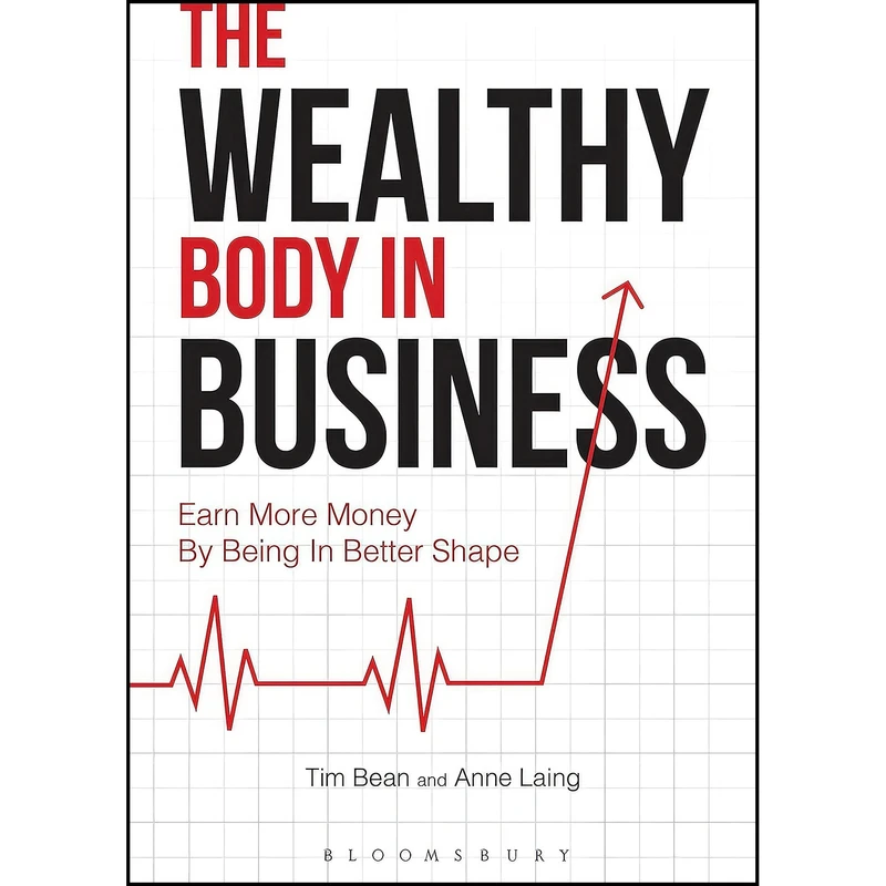 کتاب The Wealthy Body In Business اثر Tim Bean and Anne Laing انتشارات Green Tree