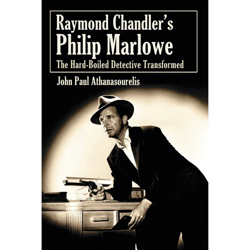 کتاب Raymond Chandlers Philip Marlowe اثر John Paul Athanasourelis انتشارات McFarland