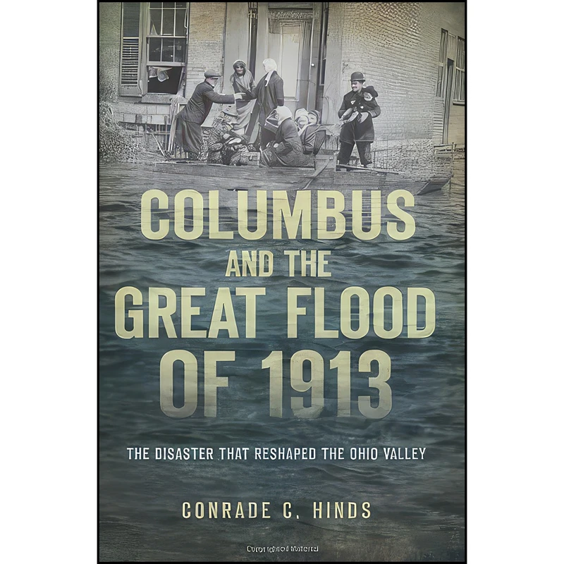 کتاب Columbus and the Great Flood of 1913 اثر Conrade C. Hinds انتشارات The History Press
