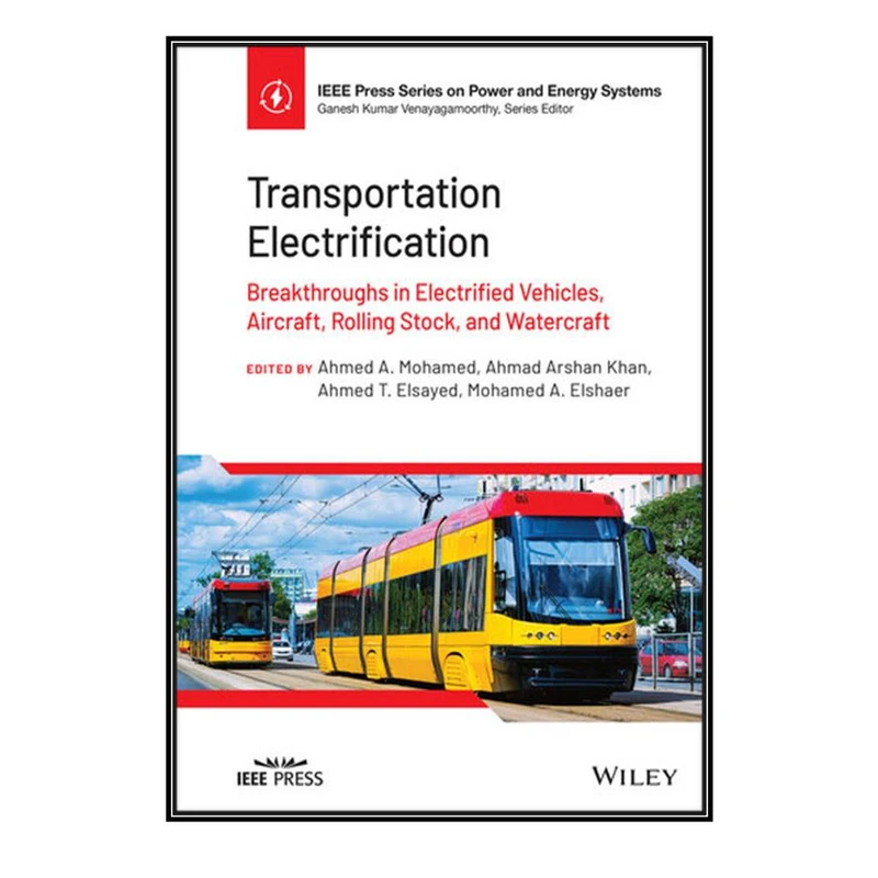  کتاب Transportation Electrification اثر  جمعي از نويسندگان انتشارات مؤلفين طلايي