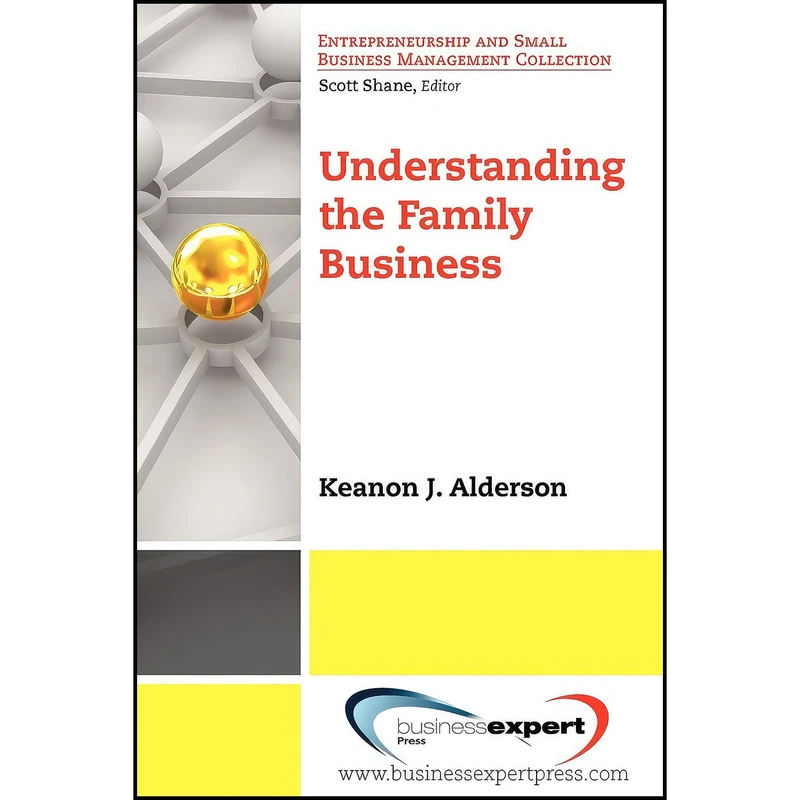 کتاب Understanding the Family Business  اثر Keanon J. Alderson انتشارات Business Expert Press