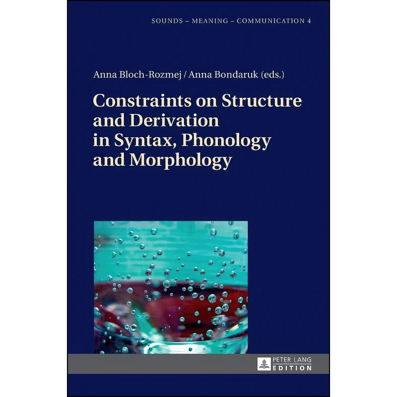 کتاب Constraints on Structure and Derivation in Syntax, Phonology and Morphology  اثر Anna Bondaruk and Anna Bloch-Rozmej انتشارات بله