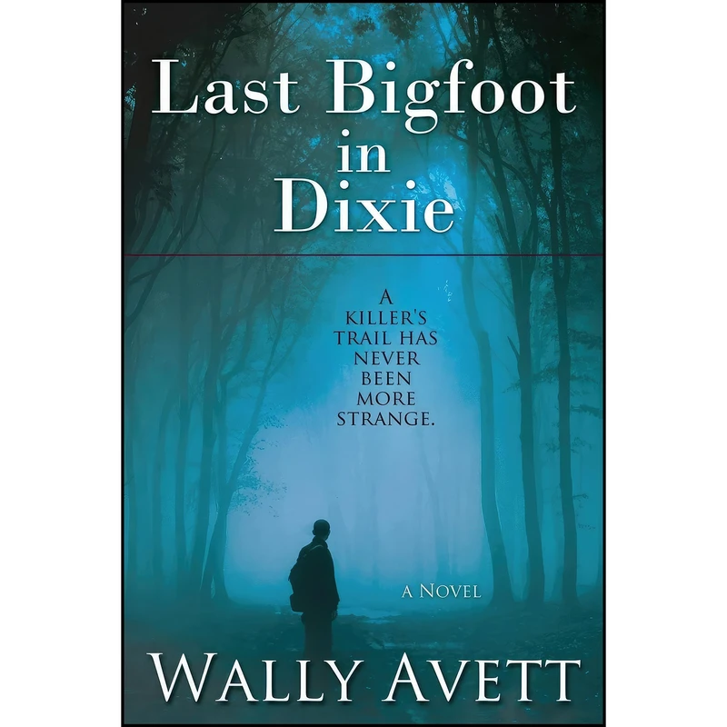 کتاب Last Bigfoot in Dixie اثر Wally Avett انتشارات Bell Bridge Books