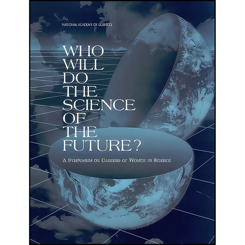 کتاب Who Will Do the Science of the Future? اثر جمعي از نويسندگان انتشارات National Academies Press