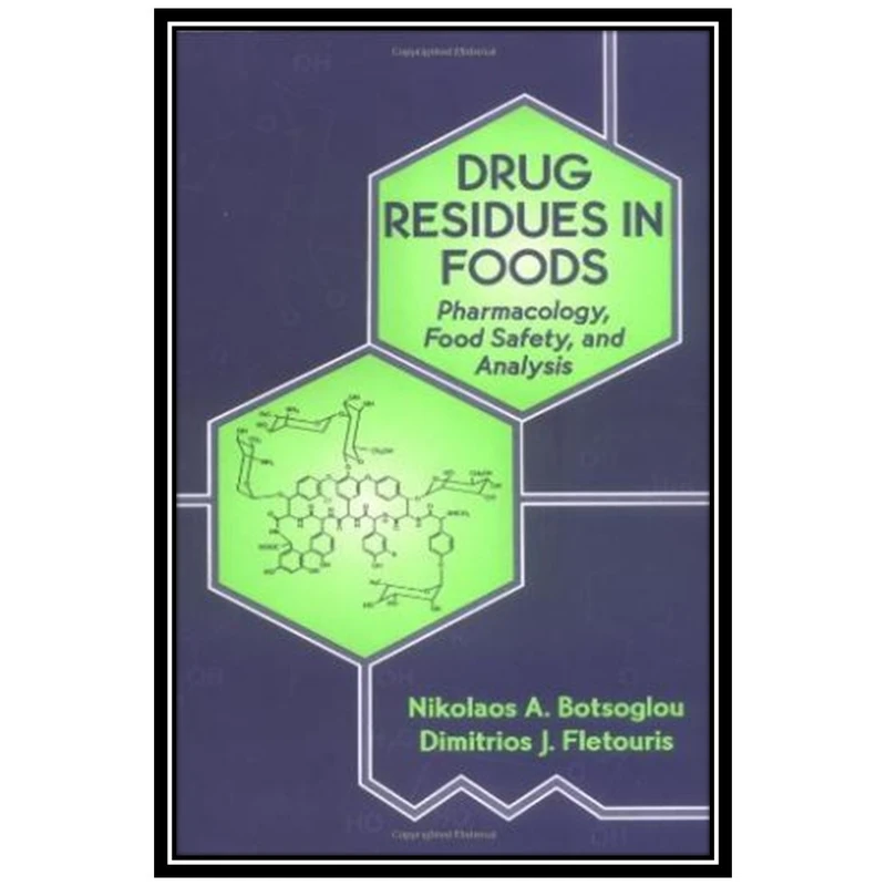 کتاب Drug Residues in Foods: Pharmacology, Food Safety and Analysis اثر Dimitrios J. Fletouris انتشارات مؤلفین طلایی