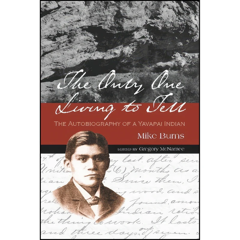 کتاب The Only One Living to Tell اثر Mike Burns and Gregory McNamee انتشارات University of Arizona Press