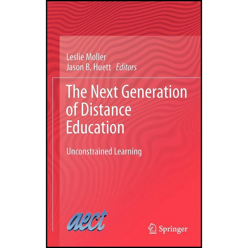 کتاب The Next Generation of Distance Education اثر Leslie Moller and Jason B. Huett انتشارات Springer
