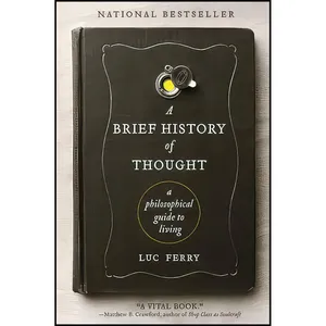 کتاب A Brief History of Thought اثر Luc Ferry انتشارات Harper Perennial