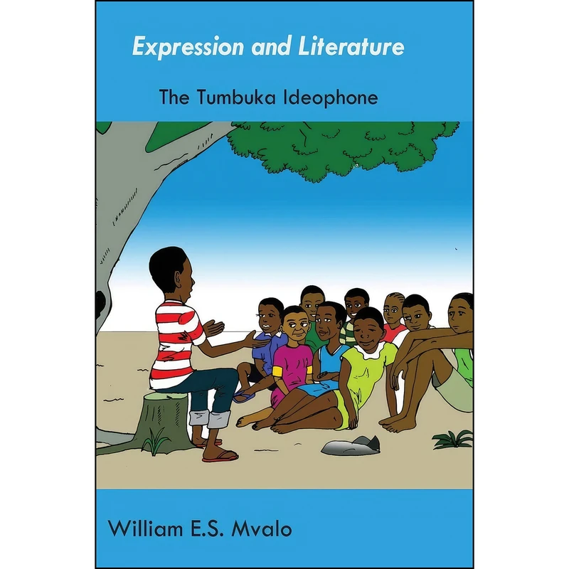 کتاب Expression and Literature. Common Tumbuka Ideophones and their Usage اثر Songiso Mvalo انتشارات Mzuni Press