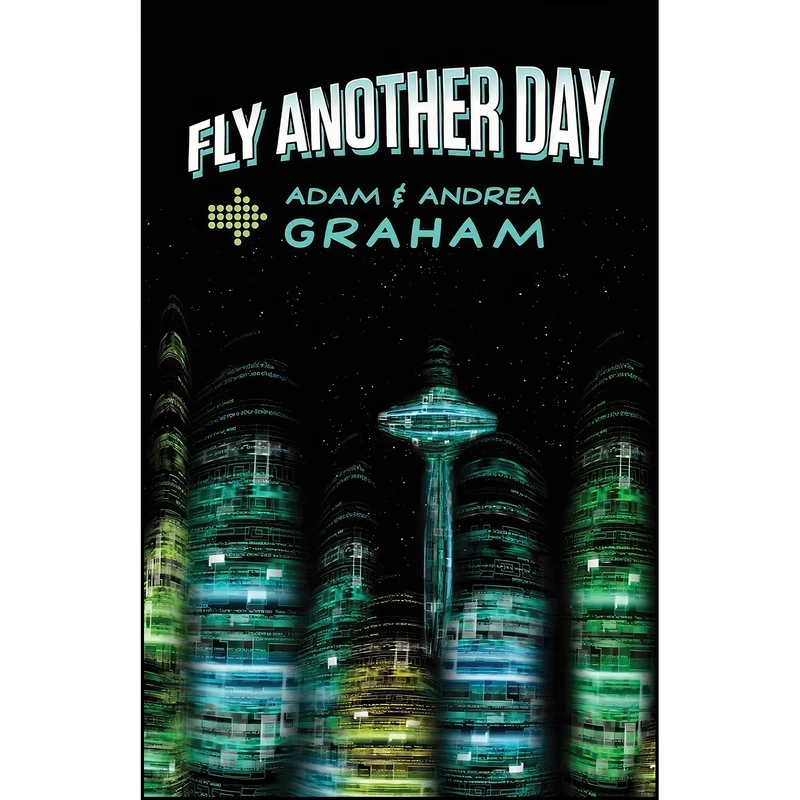 کتاب Fly Another Day اثر Adam E Graham and Andrea J Graham انتشارات تازه ها