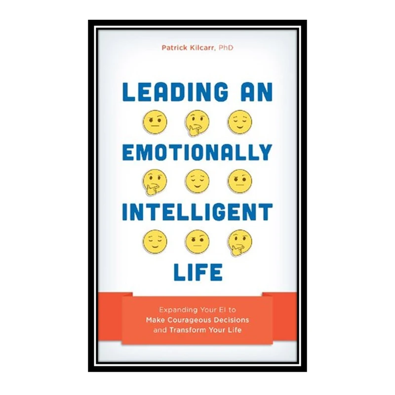 کتاب Leading an Emotionally Intelligent Life اثر Killcarr Patrick انتشارات مؤلفین طلایی