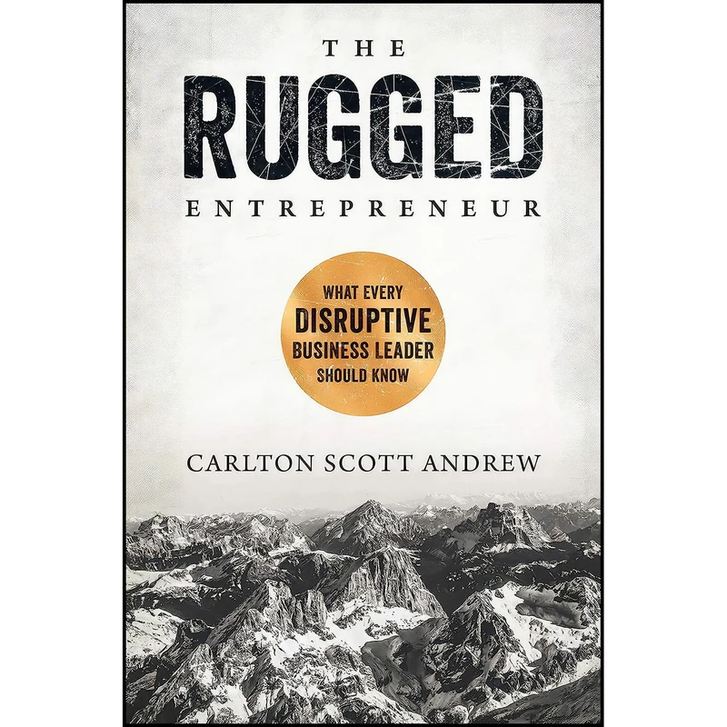 کتاب The Rugged Entrepreneur اثر Scott Andrew انتشارات Forefront Books