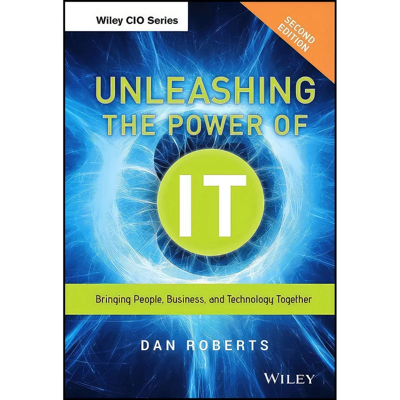 کتاب Unleashing the Power of IT اثر Dan Roberts انتشارات Wiley