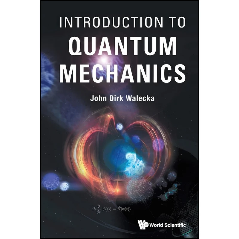 کتاب Introduction To Quantum Mechanics اثر John Dirk Walecka انتشارات WSPC