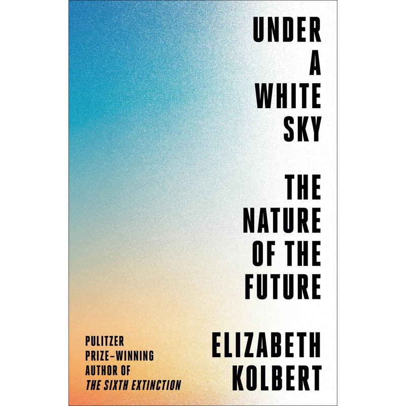 کتاب Under a White Sky اثر Elizabeth Kolbert انتشارات Crown