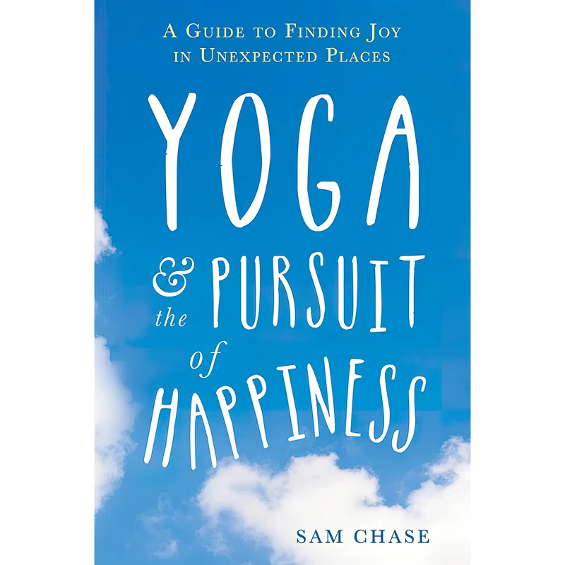 کتاب Yoga and the Pursuit of Happiness اثر Sam Chase انتشارات New Harbinger Publications