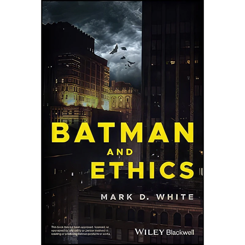 کتاب Batman and Ethics اثر Mark D. White انتشارات Wiley-Blackwell
