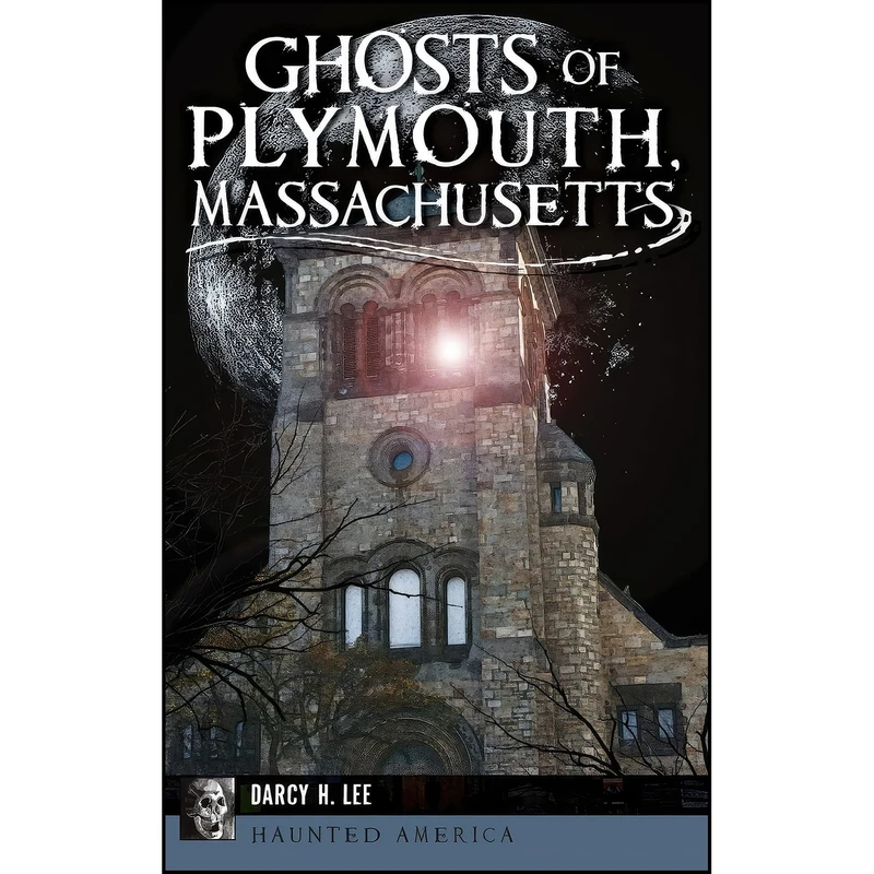 کتاب Ghosts of Plymouth, Massachusetts اثر Darcy H. Lee انتشارات History Press Library Editions