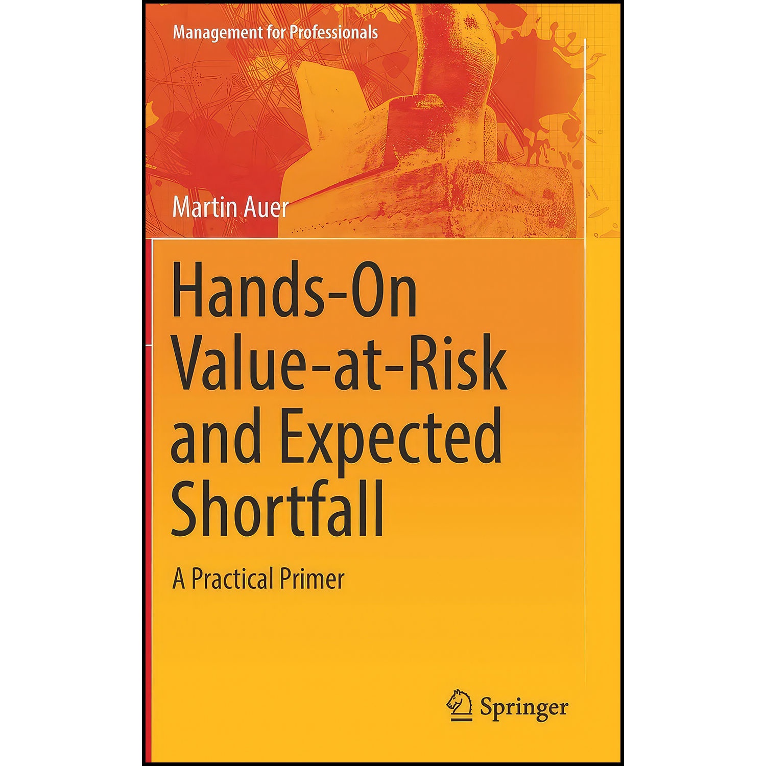 کتاب Hands-On Value-at-Risk and Expected Shortfall اثر Martin Auer انتشارات Springer